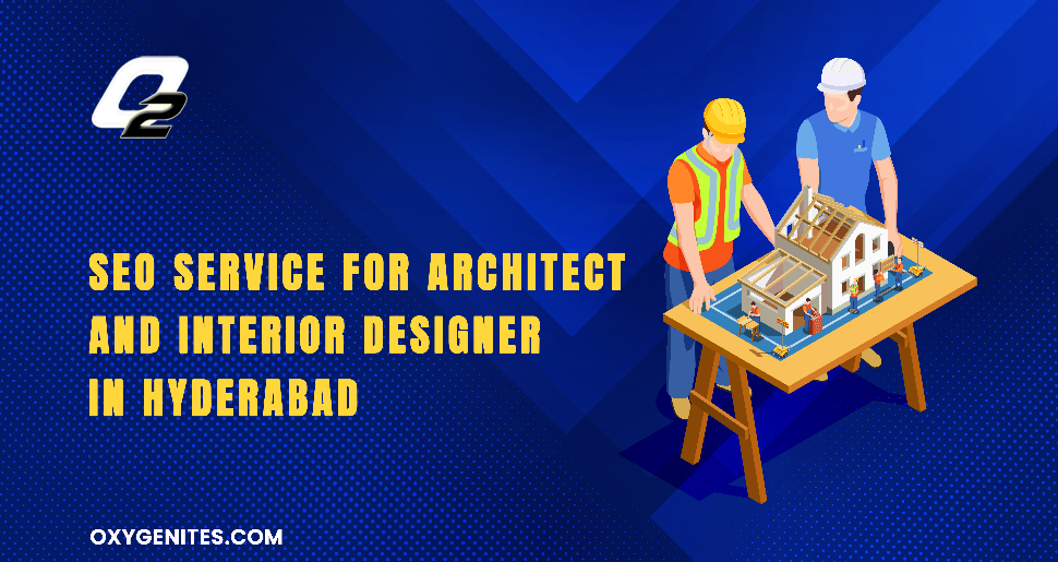SEO Service For Architect and Interior Designer In Hyderabad