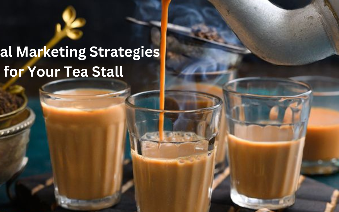 Digital marketing strategies for your tea stall