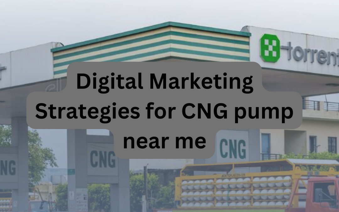 Best Digital Marketing Strategies for CNG Gas Pumps Near Me 