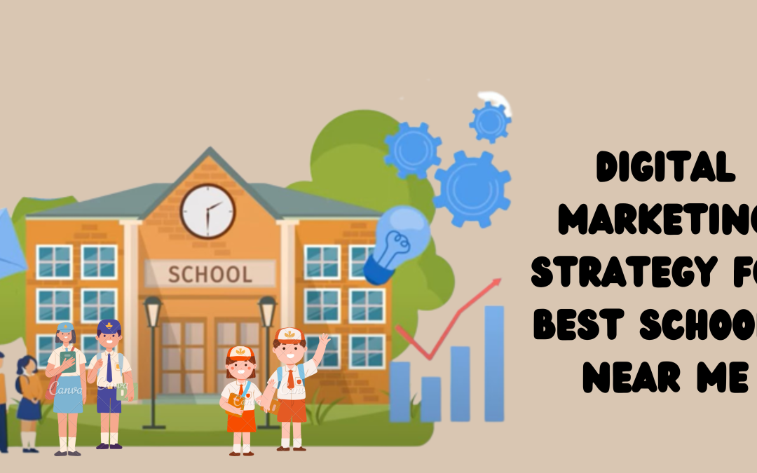 Digital Marketing Strategy for best schools near me