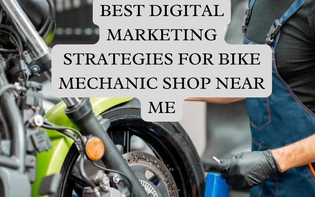 Best Digital Marketing Strategies for bike mechanic shop near me