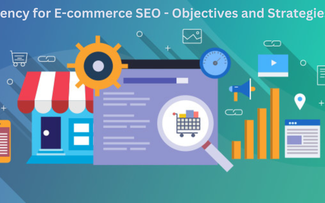 Agency for E-commerce SEO – Objectives and Strategies