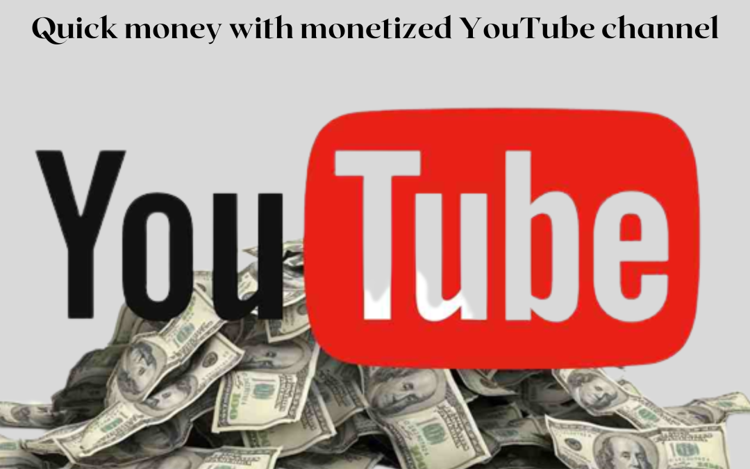 YouTube monetized channels are a great way to make quick money.