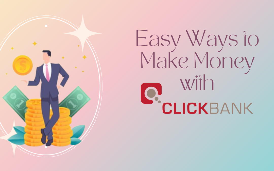 ClickBank – Easy Ways to Make Money