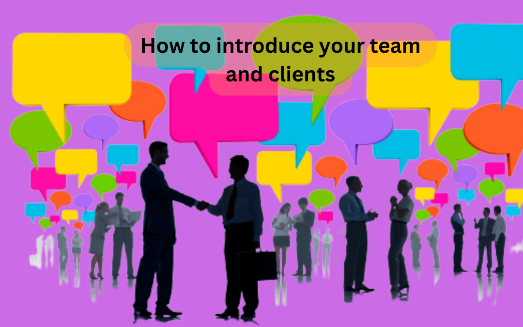 How to introduce your team and clients