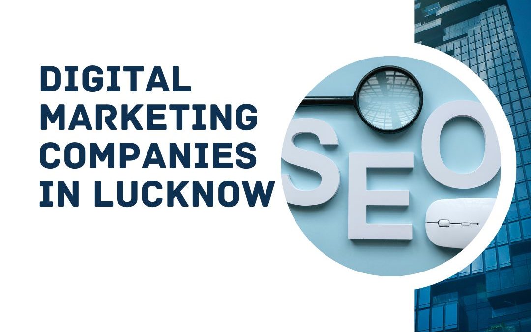 Exclusive Insights: Digital Marketing Companies in Lucknow