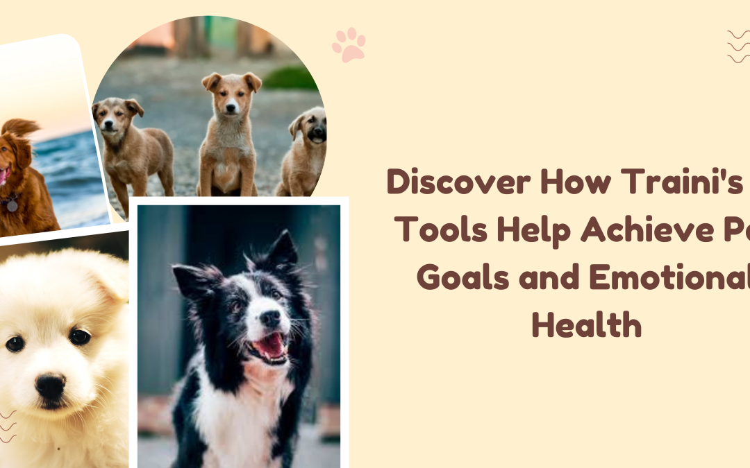 Discover How Traini’s AI Tools Help Achieve Pet Goals and Emotional Health