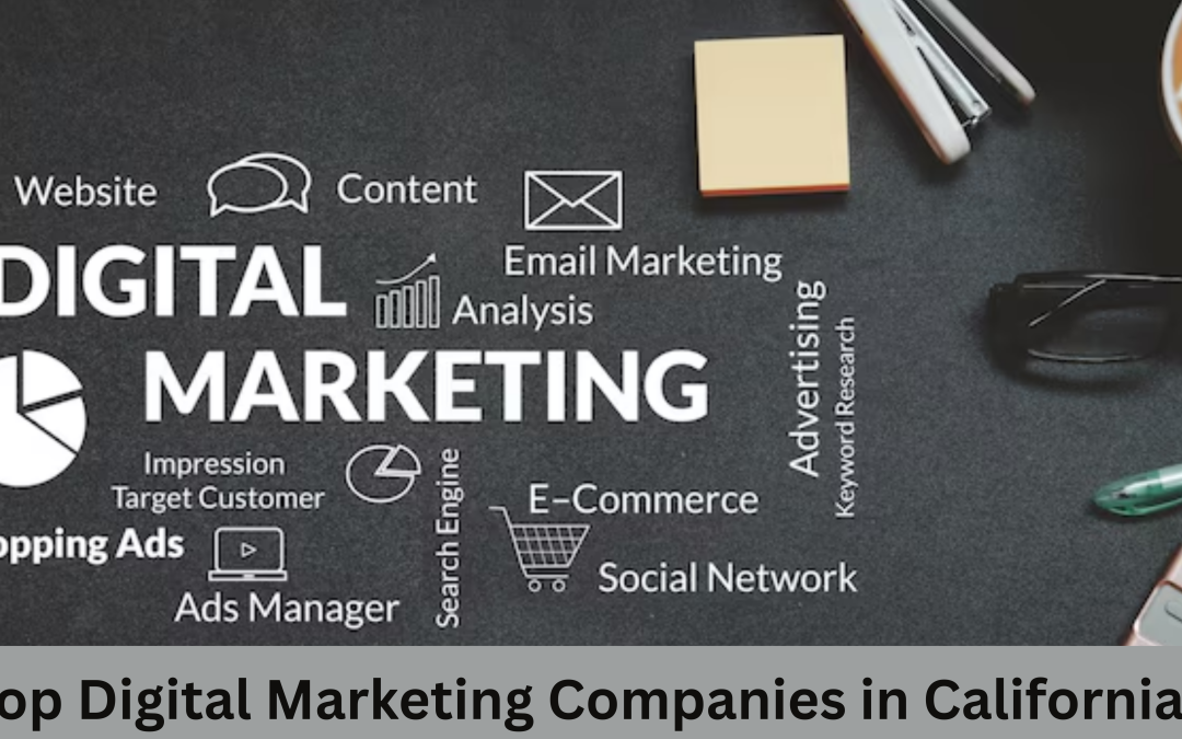 Top Digital Marketing Companies in California
