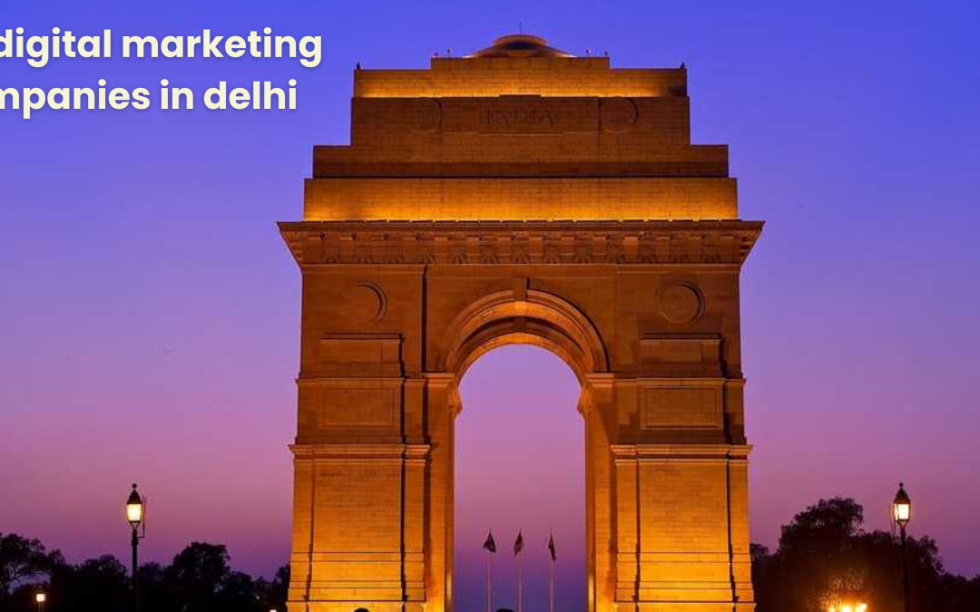 Top Digital Marketing Companies in Delhi
