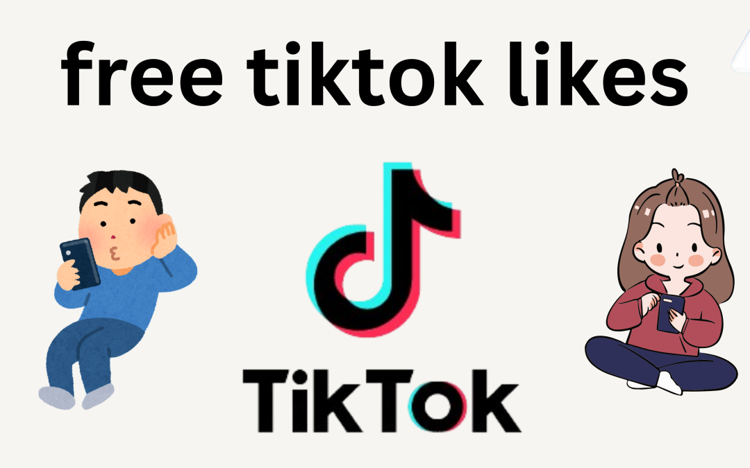 How to Get Free TikTok Likes: Tips to Go Viral Quickly