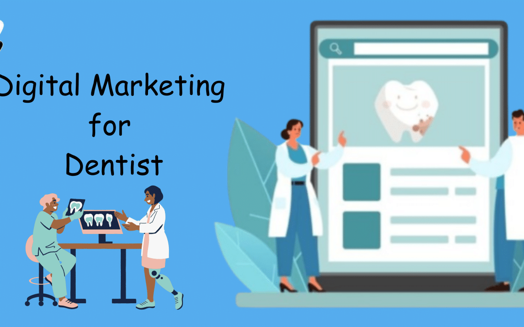 Digital Marketing for Dentist: Boost Your Clinic’s Online Visibility