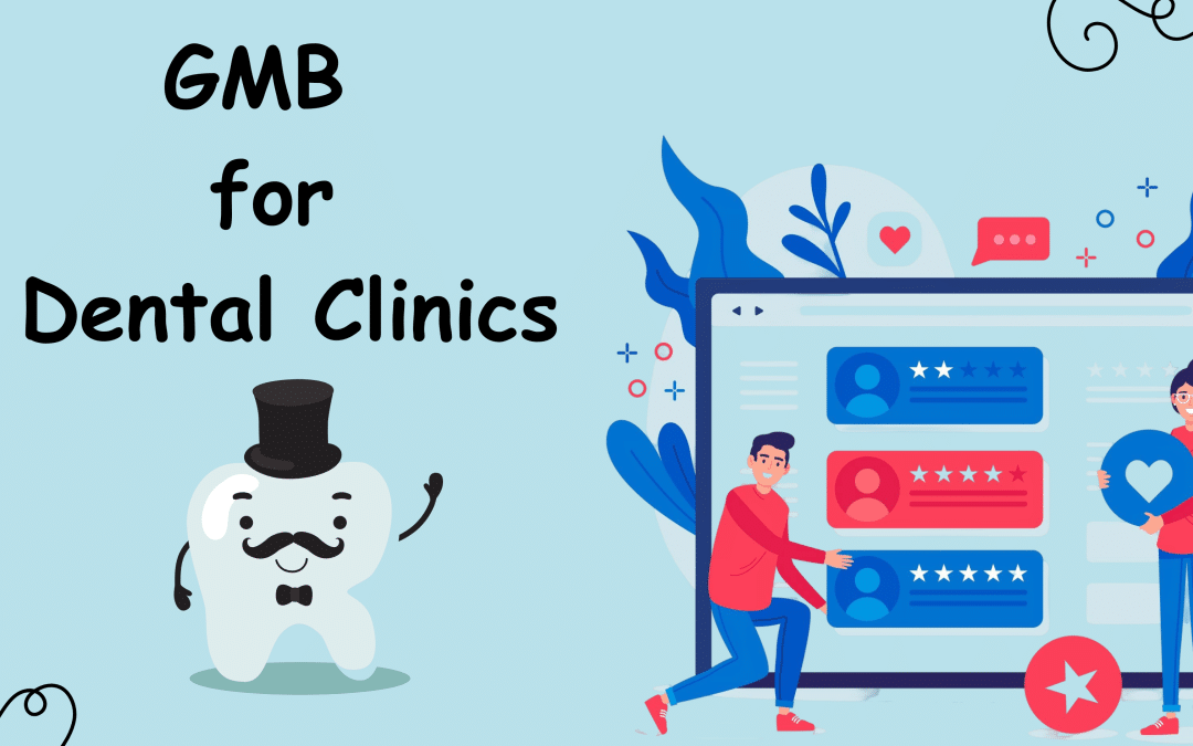 GMB for Dental Clinics: The Ultimate Guide to Google Business Profile Optimization