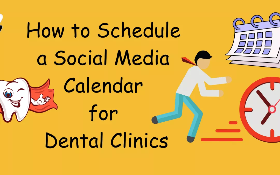 How to Schedule a Social Media Calendar for Dental Clinics
