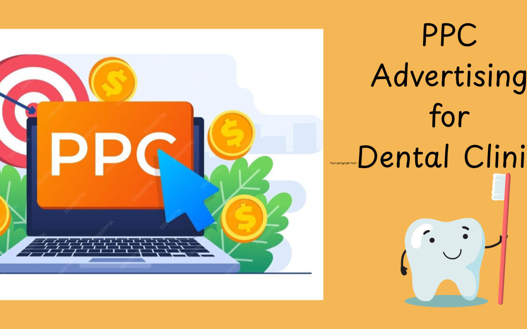 PPC Advertising for Dental Clinics: That Drives Organic Traffic
