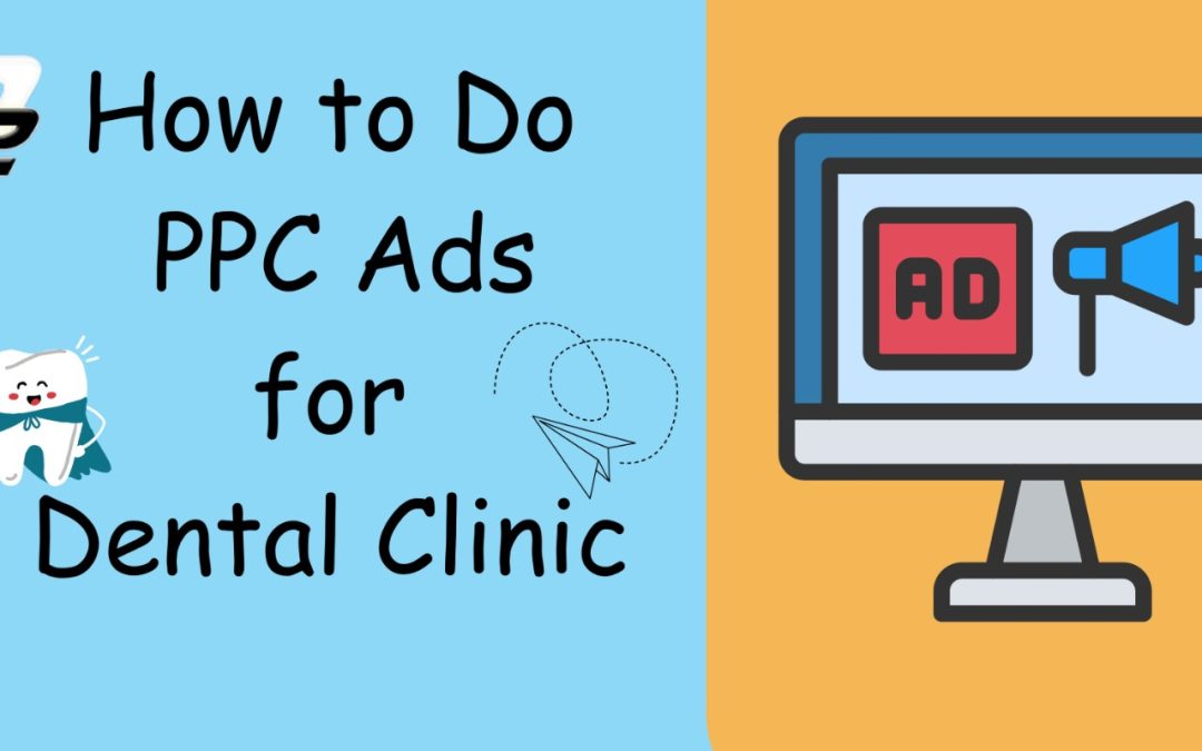 How to Do PPC Ads for Dental Clinic: Step-by-Step Guide for Beginners