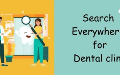 How to Search Everywhere for a Dental Clinic: A Complete Guide